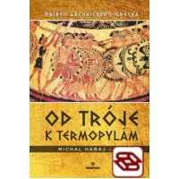 Od Tróje k Termopylám - Príbeh archaického Grécka