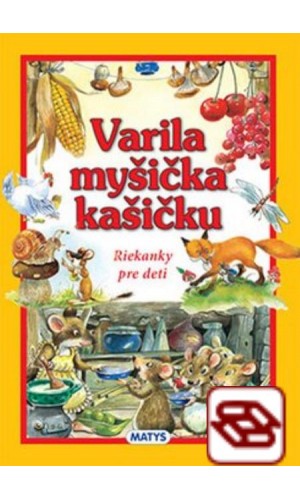 Varila myšička kašičku - Riekanky pre deti