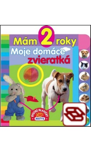 Mám 2 roky - Moje domáce zvieratká