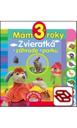 Mám 3+ roky - Zvieratká v záhrade a parku