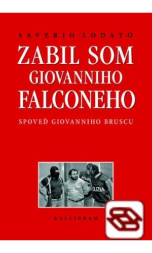 Zabil som Giovanniho Falconeho - Spoveď Giovanniho Bruscu