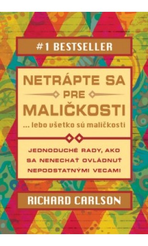 Netrápte sa pre maličkosti  