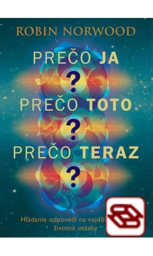 Prečo ja? Prečo toto? Prečo teraz?