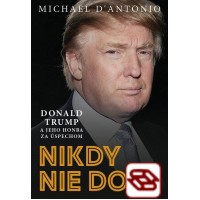 Nikdy nie je dosť - Donald Trump a jeho honba za úspechom