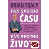 Pán svojho času, pán svojho života - Jedinečná metóda na dosiahnutie lepších výsledkov za kratší čas