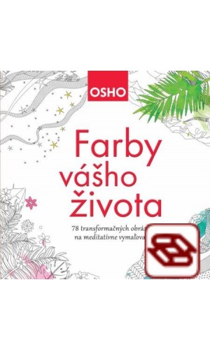 Farby vášho života - 78 transformačných obrázkov na meditatívne vymaľovanie