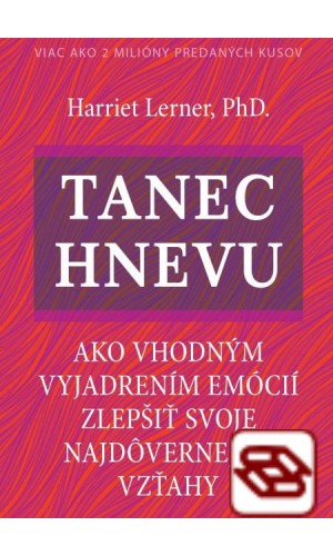 Tanec hnevu - Ako vhodným vyjadrením emócií zlepšiť svoje najdôvernejšie vzťahy