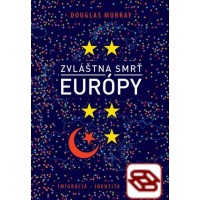 Zvláštna smrť Európy - Imigrácia, identita, islam