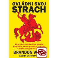 Ovládni svoj strach - Návod od príslušníka elitnej jednotky Navy SEALs, ako sa vyrovnať so strachom v rôznych životných situáciách