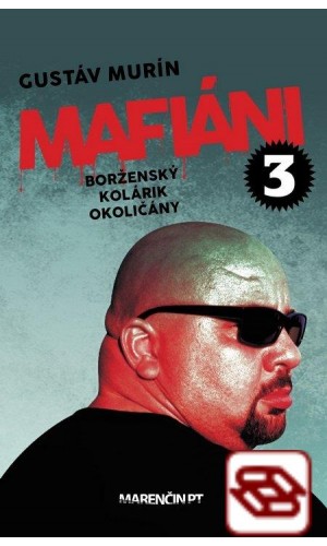 Mafiáni 3: Borženský, Kolárik, Okoličány