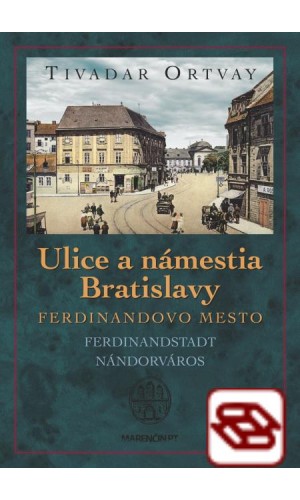 Ulice a námestia Bratislavy - Ferdinandovo mesto-2. vydanie