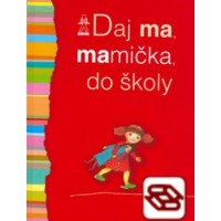 Daj ma, mamička, do školy