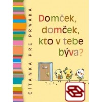 Domček, domček, kto v tebe býva? - Čítanka pre prváka