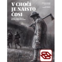 V Choči je naisto čosi - Veľké i malé dejiny očami našich predkov