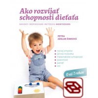 Ako rozvíjať schopnosti dieťaťa - Návody inšpirované metódou Montessori