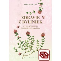 Zdravie z byliniek - Overené recepty obľúbenej bylinkárky