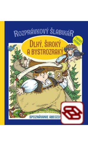 Rozprávkový šlabikár: Dlhý, široký a bystrozraký - Spoznávanie abecedy