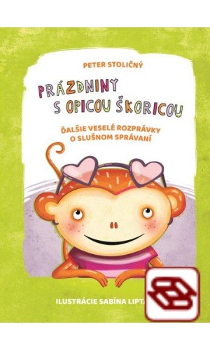 Prázdniny s opicou Škoricou - Ďalšie veselé rozprávky o slušnom správaní