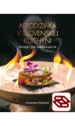 Afrodiziaká v slovenskej kuchyni - Recepty pre zamilovaných