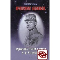 Hviezdny generál - Tajomstvá života a smrti M.R. Štefánika