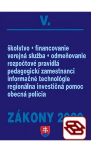 Zákony 2020 V. - Verejná správa a samospráva – Úplné znenie k 1.1.2020 (Školský zákon, Rozpočtové pravidlá, Verejná služba, Pedagogickí zamestnanci, Obecná polícia, Informačné technológie)