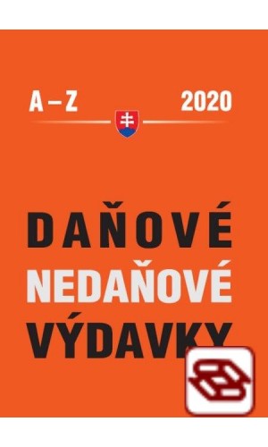 Daňové a nedaňové výdavky 2020 - Výdavky z pohľadu ZDP, DPH, PÚ a JÚ u podnikateľa a zamestnávateľa