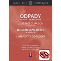 Odpady (Zákon o odpadoch po novele, s komentárom 2020) - Jednorazové obaly, Odpadové hospodárstvo, Vyhlášky k odpadom