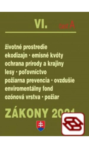 Zákony 2021 VI. A - Životné prostredie – Úplné znenie k 1.1.2021 (Životné prostredie, enviromentálny fond, kvalita ovzdušia, lesy, poľovníctvo, emisné kvóty, príroda)