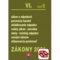 Zákony 2021 VI. B - Odpady, obaly (Zákon o odpadoch, Skládkovanie odpadov, Prevencia havárií, Zálohovanie obalov, Vodný zákon, Povodne)