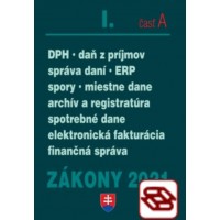 Zákony 2021 I. A - Daňové zákony (Daň z príjmov, DPH, správa daní, spotrebné a miestne dane, elektronická fakturácia, finančná správa)