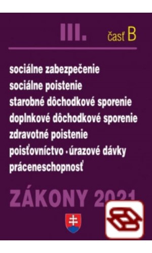 Zákony 2021 III. B - Sociálne a zdravotné poistenie, dôchodky a odvody