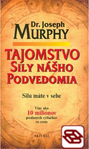 Tajomstvo sily nášho podvedomia - Silu máte v sebe