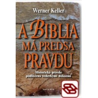 A Biblia má predsa pravdu - Historická pravda podložená vedeckými dôkazmi