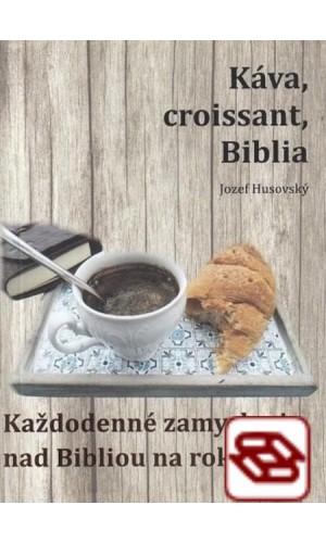 Káva, croissant, Biblia - Každodenné zamyslenia nad Bibliou na rok 2019