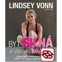 Byť silná je viac ako krásna - Objavte svoju prirodzenú krásu, starajte sa o seba a využite svoju silu