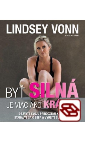 Byť silná je viac ako krásna - Objavte svoju prirodzenú krásu, starajte sa o seba a využite svoju silu