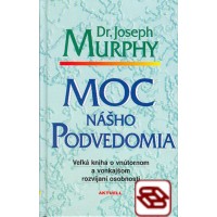 Moc nášho podvedomia - Veľká kniha o vnútornom a vonkajšom rozvíjaní osobnosti