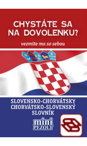 Slovensko-chorvátsky chorvátsko-slovenský slovník - Chystáte sa na dovolenku? Vezmite ma so sebou