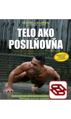 Telo ako posilňovňa - Biblia cvičení s hmotnosťou vlastného tela (2. vydanie)