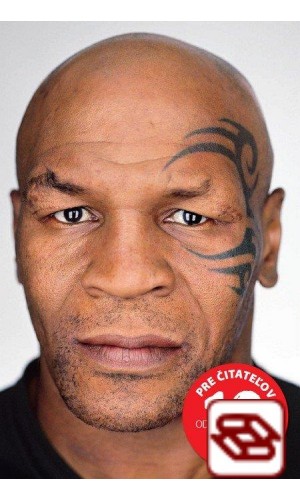 Pravda a nič len pravda - Otvorená spoveď: Mike Tyson, bývalý majster sveta v ťažkej váhe, legenda v ringu i mimo neho, rozpráva svoj príbeh