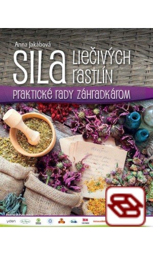 Sila liečivých rastlín - Praktické rady záhradkárom