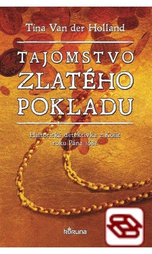 Tajomstvo zlatého pokladu - Historická detektívka z Košíc roku Pána 1682