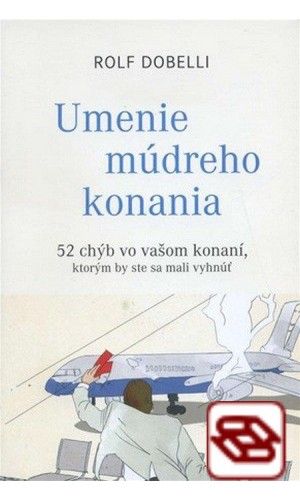 Umenie múdreho konania - 52 chýb vo vašom konaní, ktorým by ste sa mali vyhnúť