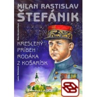 Milan Rastislav Štefánik - Kreslený príbeh rodáka z Košarísk