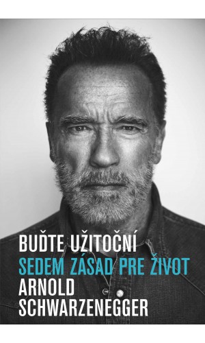 Arnold Schwarzenegger: Buďte užitoční